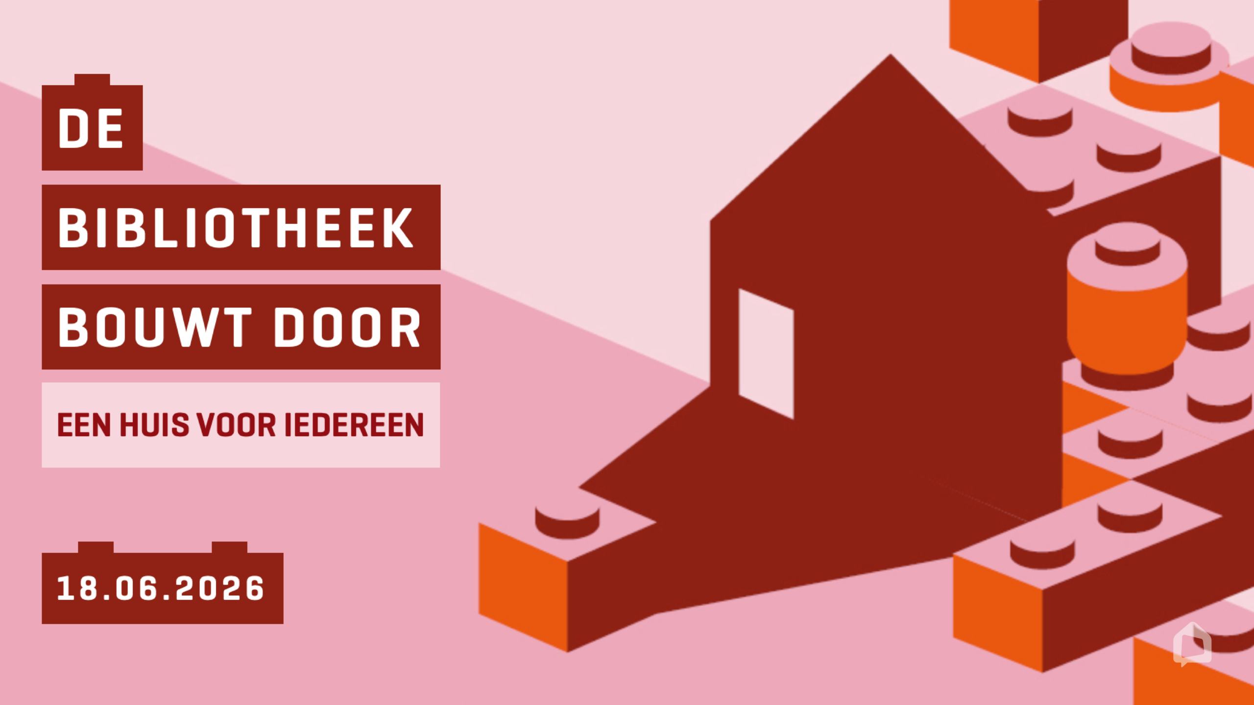 Poster-style graphic with red text blocks reading "DE BIBLIOTHEEK BOUWT DOOR EEN HUIS VOOR IEDEREEN" and the date 18.06.2026 on a pink background.